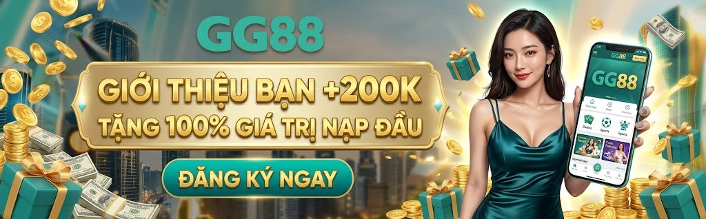 GG88 giới thiệu bạn chơi + 200k - tặng 100% tiền nạp đầu